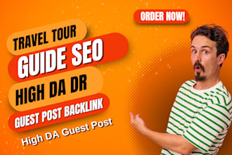 provide travel tour guide seo guest post backlink service for high da DR links