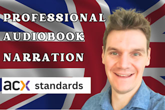 be your british audiobook narrator and edit and master to acx approved