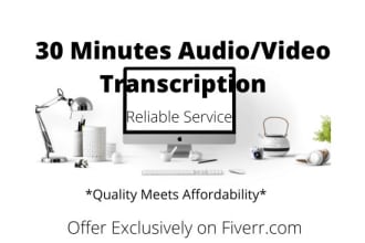 do 30 minutes audio or video transcription