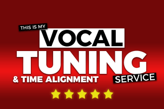 do vocal tuning, time alignment and noise removing professionally