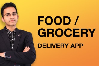 develop a food or grocery delivery app like uber eats, grubhub, instacart