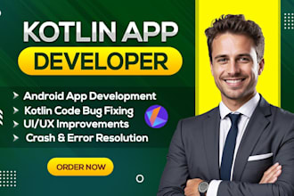 be your kotlin app developer for android app development and app bug fix