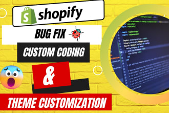 do shopify bug fix, custom liquid code and shopify customization