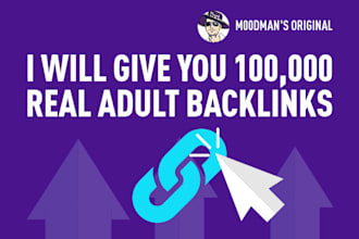 give you 100,000 real adult backlinks