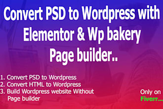 convert psd or html into wordpress using elementor or wp bakery