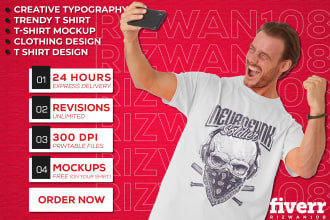 unique typography and trendy tshirt design in 24 hours
