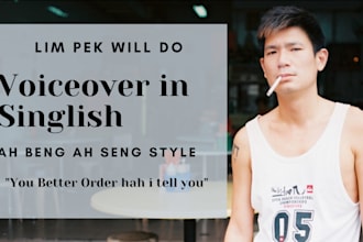 record singlish funny asian english voice over like ah beng