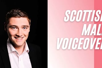 provide a scottish male voice over for your production