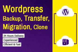 transfer, backup, migrate, clone, wordpress in 24 hours