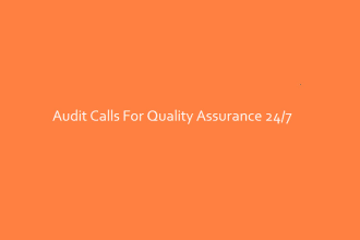 audit evaluate calls for quality assurance