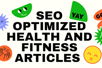 write high quality SEO friendly health and fitness articles
