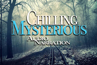 record chilling mysterious narration for your project