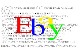 send you a notepad file with over 250 artistic feedbacks that you can use on ebay