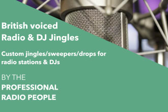 create custom professional british radio jingles or sweepers