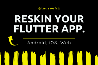 be your flutter developer, expertly reskin your flutter app