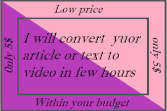 convert any article or text to video for you in low prices