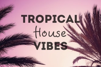 produce high quality chill dance tropical house music