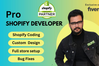 be your shopify developer and redesign the shopify store