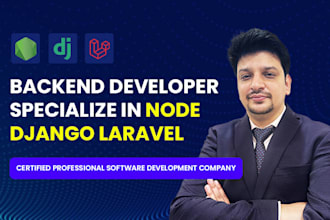 handle your backend development using nodejs or laravel or django