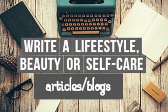 write blogs or articles on self care, DIY beauty, lifestyles