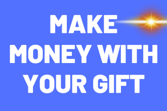 prophesy how you can make money with your talent or gift
