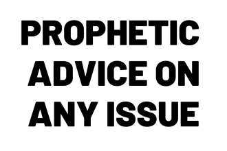 give you prophetic advice on any issue as a prophet