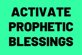 activate prophetic blessings on your life by prayer