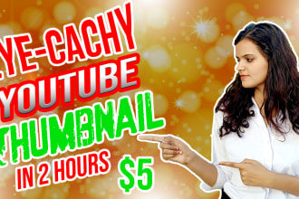 create eye catchy youtube thumbnails in just 2 hours