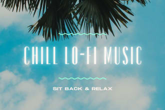 make lofi chill relaxing music for you in only twelve hours