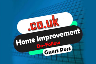 do home improvement guest posts on da 50 plus UK blogs