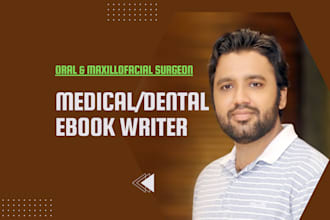 write an authentic medical, dental ebook