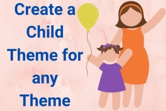 setup or customize  wordpress theme and create a child theme
