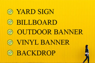 design professional yard sign,billboard,outdoor ,vinyl banner,backdrop,step and