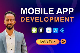 be your expert flutter mobile app developer for android and ios app creation