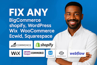 fix any bigcommerce, shopify, wordpress, wix, woocommerce, ecwid, squarespace