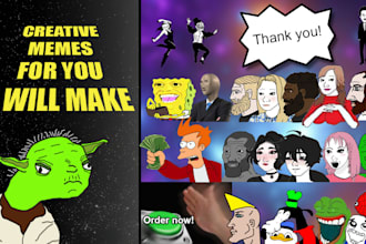 make creative and viral memes for you