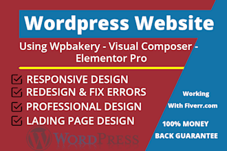 do wordpress website redesign using elementor , wpbakery