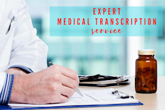 provide a professional medical transcription service in 12 hours