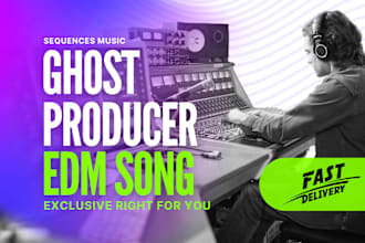 be your professional ghost producer for edm music in 24 hour