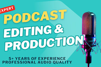 be your podcast editor, manager or podcast producer