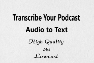 transcribe audio, podcasts, youtube, videos, interviews transcription