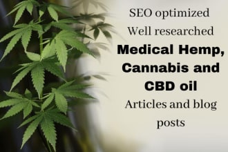 write SEO optimized articles and blog post on hemp, cbd oil and cannabis