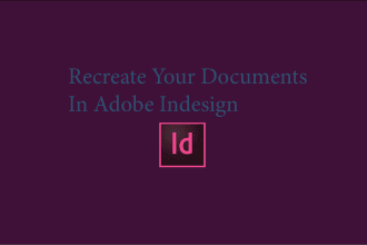 recreate your documents in adobe indesign
