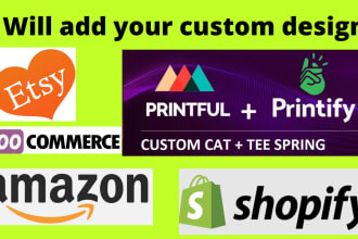 create custom designs in printful and printify for etsy,shopify and woocommerce