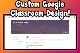 design and create a google classroom for very cheap