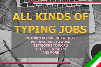 be happy to help you with any kind of typing jobs