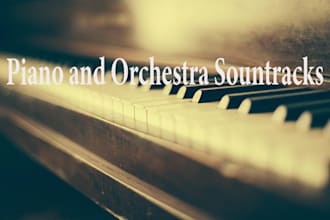 compose piano and orchestral soundtracks for any project