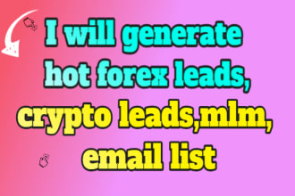 generate hot forex leads,crypto leads,mlm, email list