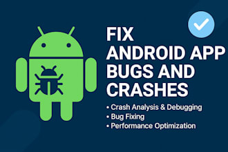 fix crashes and bugs in your android app for smooth performance