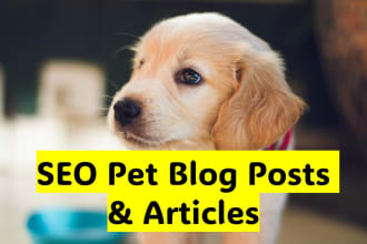 write SEO dog or pet related articles blog posts for you